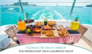 Yacht Rental Dubai | Middle East luxury yacht dining Blog Banner By yacht in Dubai