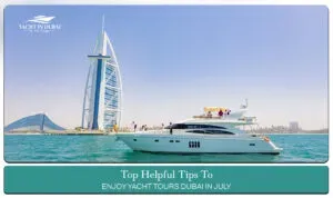 Yacht Tours Dubai, Best Places to Sail in July Blog banner by Yacht in Dubai