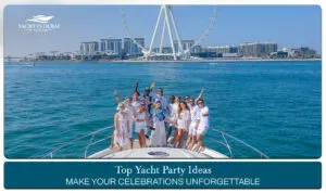Yacht party ideas,  Yacht party tips Blog Banner by Yacht in Dubai
