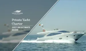 private yacht charter in July | July yacht booking Dubai Blog Banner By Yacht in Dubai