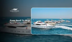 types of yachts in Dubai, mega yacht charter Dubai Blog Banner by Yacht in Dubai