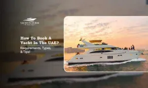 how to book a yacht in the UAE | UAE yacht charter requirements Blog Banner by Yacht in Dubai